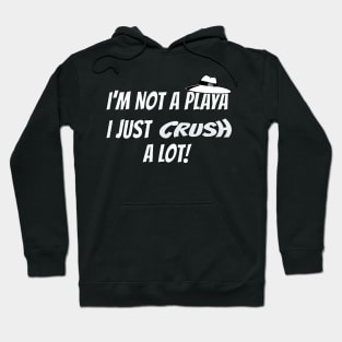 Not A Playa! Hoodie